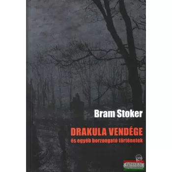   Bram Stoker - Drakula ​vendége és egyéb borzongató történetek