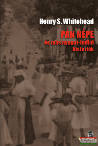 Henry S. Whitehead - Pán ​népe és más nyugat-indiai históriák