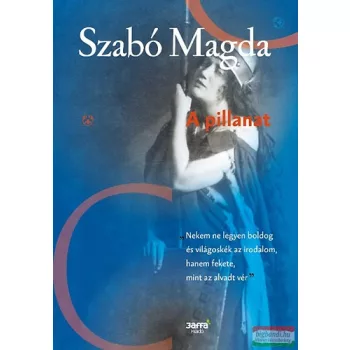 Szabó Magda - A pillanat