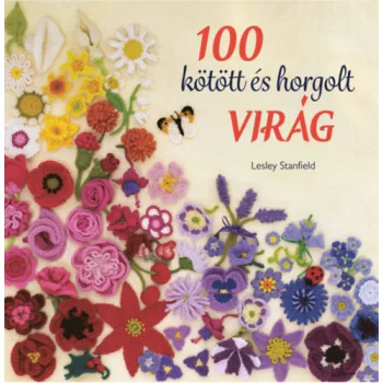 Lesley Stanfield - 100 kötött és horgolt virág
