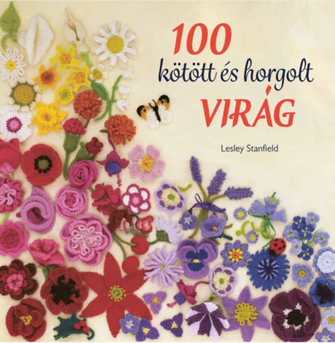 Lesley Stanfield - 100 kötött és horgolt virág