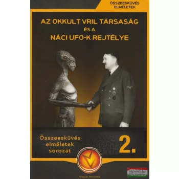   Az okkult VRIL társaság és a náci UFO-k rejtélye - Összeesküvés elméletek 2.