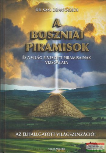 Dr. Sam Osmanagich Ph.D - A Boszniai Piramisok és a világ elveszett piramisainak vizsgálata