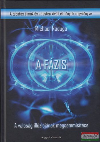 Michael Raduga - A Fázis - A valóság illúziójának megsemmisítése - A tudatos álmodás nagykönyve