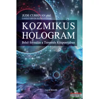 Jude Currivan PhD - Kozmikus Hologram