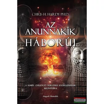 Chris H. Hardy PhD - Az Anunnakik háborúi