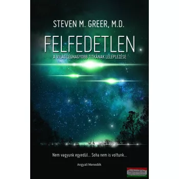   Steven M. Greer - Felfedetlen - A világ legnagyobb titkának leleplezése