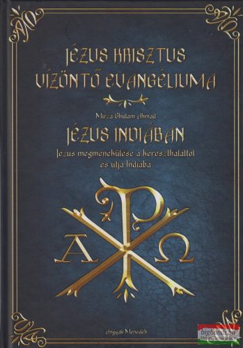 Mirza Ghulam Ahmad - Jézus Krisztus Vízöntő Evangéliuma - Jézus útja Indiába