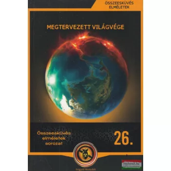 Megtervezett világvége - Összeesküvés elméletek 26.