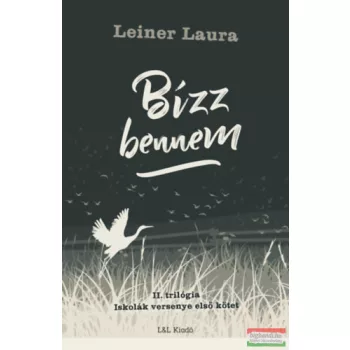  Leiner Laura - Bízz bennem - II. trilógia - Iskolák versenye első kötet