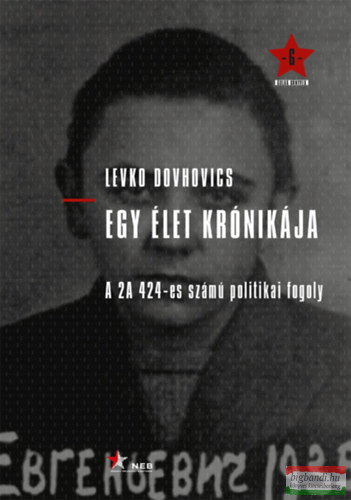Levko Dovhovics - Egy élet krónikája - A 2A 424-es számú politikai fogoly