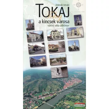   Zelenák István - Tokaj, a kincsek városa (dedikált példány)