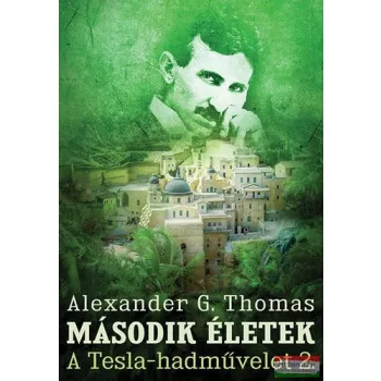   Alexander G. Thomas - Második életek - A Tesla-hadművelet 2.