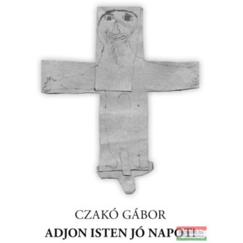 Czakó Gábor - Adjon Isten Jó Napot!