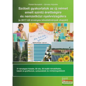   Péntek Bernadett, Gárvány Hajnalka - Szóbeli gyakorlatok az új német emelt szintű érettségire és nemzetközi nyelvvizsgákra