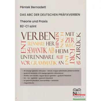  Péntek Bernadett - Das ABC der deutschen Präfixverben - Theorie und Praxis B2-C1 szint