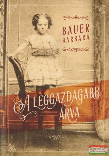 Bauer Barbara - A ​leggazdagabb árva