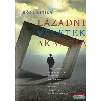 Bódi Attila - Lázadni veletek akartam