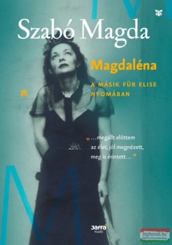 Szabó Magda - Magdaléna - A másik Für Elise nyomában
