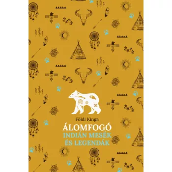 Földi Kinga - Álomfogó - Indián mesék és legendák
