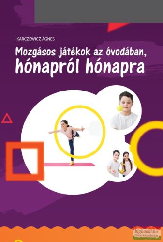 Karczewicz Ágnes - Mozgásos játékok az óvodában, hónapról hónapra
