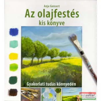 Anja Gensert - Az olajfestés kis könyve
