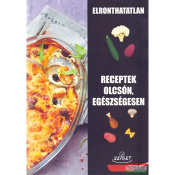   Alice Dauphin szerk. - Elronthatatlan receptek olcsón, egészségesen