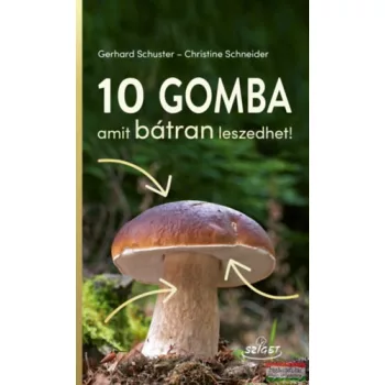   Gerhard Schuster, Christine Schneider - 10 gomba amit bátran leszedhet!