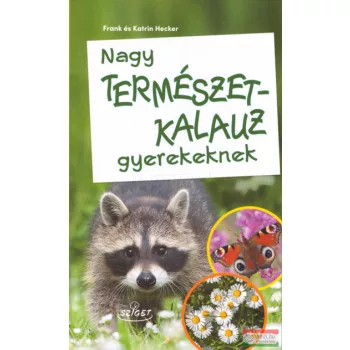 Frank és Katrin Hecker - Nagy természetkalauz gyerekeknek