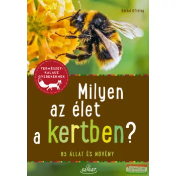   Bärbel Oftring - Milyen az élet a kertben? - 85 állat és növény