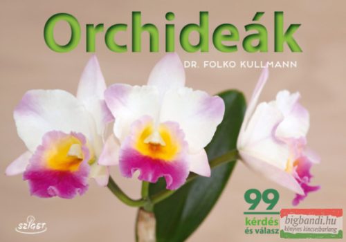 Dr. Folko Kullmann - Orchideák - 99 kérdés és válasz