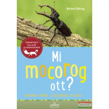   Bärbel Oftring - Mi mocorog ott? - Rovarok, pókok, százlábúak, ászkák