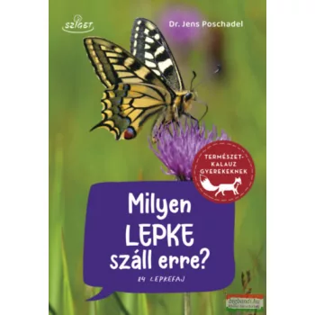 Dr. Jens Poschadel - Milyen lepke száll erre? - 84 lepkefaj