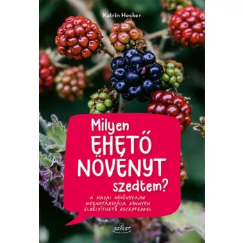Katrin Hecker - Milyen ehető növényt szedtem? 