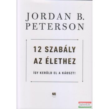   Jordan B. Peterson - 12 szabály az élethez - Így kerüld el a káoszt!