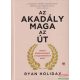 Ryan Holiday - Az akadály maga az út