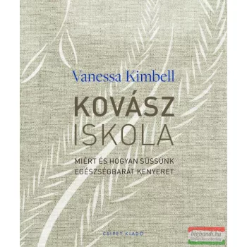   Vanessa Kimbell - Kovásziskola - Miért és hogyan süssünk egészségbarát kenyeret