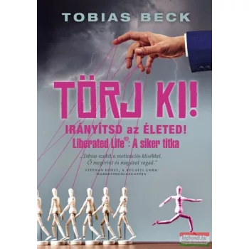 Tobias Beck - Törj ki! - Irányítsd az életed