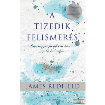   James Redfield - A Tizedik Felismerés - Őrizni a látomást
