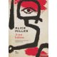 Alice Miller - A test kiáltása - A szülői bántás hosszú távú következményei