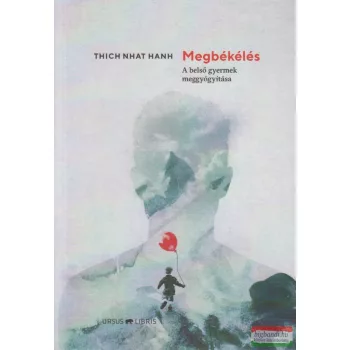   Thich Nhat Hanh - Megbékélés - A belső gyermek meggyógyítása