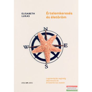   Elisabeth Lukas - Értelemkeresés és életöröm - Logoterápiás segítség depresszió és értelemkrízis esetén