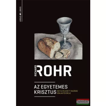   Richard Rohr - Az egyetemes Krisztus - Egy elfeledett valóság átalakító ereje