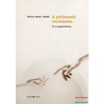   Thich Nhat Hanh - A párbeszéd művészete - Út a megbékéléshez