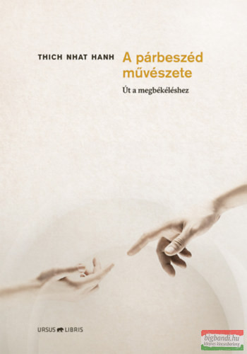 Thich Nhat Hanh - A párbeszéd művészete - Út a megbékéléshez