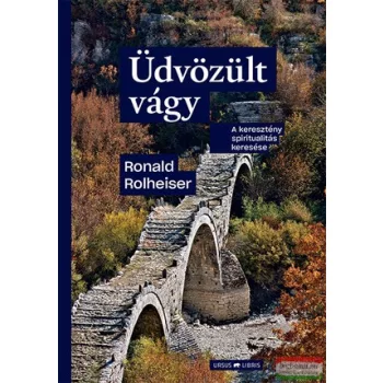 Ronald Rolheiser - Üdvözült vágy
