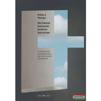 William A. Meninger - Ha Istent keresed, kedves barátom