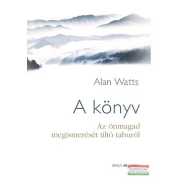   Alan Watts - A könyv - Az önmagad megismerését tiltó taburól