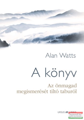 Alan Watts - A könyv - Az önmagad megismerését tiltó taburól