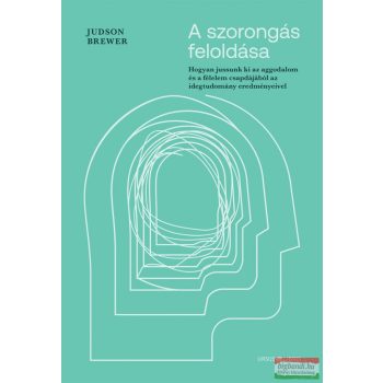 Judson Brewer - A szorongás feloldása